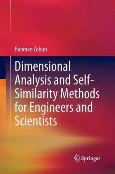 Cover for Bahman Zohuri · Dimensional Analysis and Self-Similarity Methods for Engineers and Scientists (Taschenbuch) [Softcover reprint of the original 1st ed. 2015 edition] (2016)