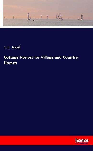 Cover for Reed · Cottage Houses for Village and Cou (Bog)