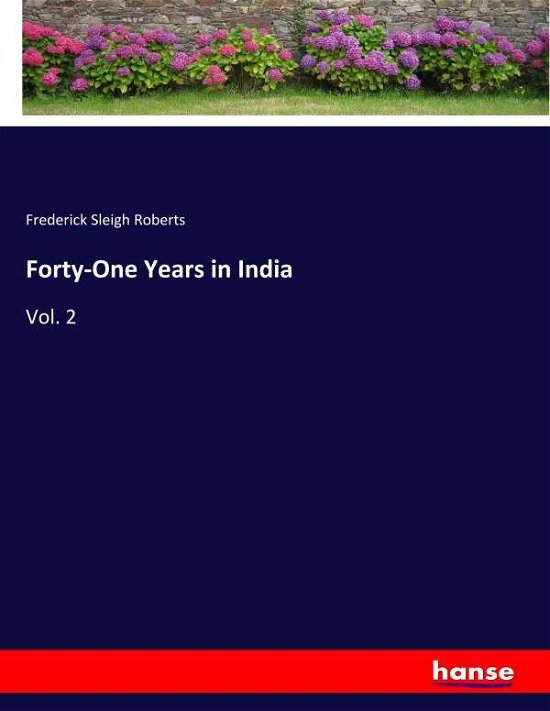 Forty-One Years in India - Roberts - Books -  - 9783337812171 - August 12, 2019