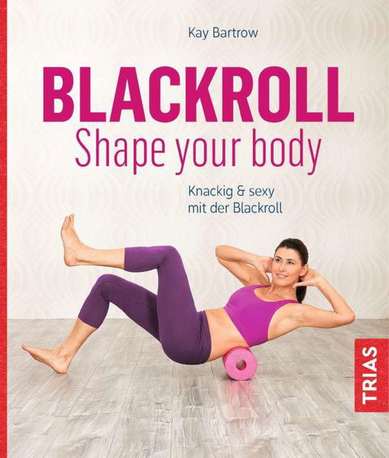 Cover for Bartrow · Blackroll - Shape your body (Book)