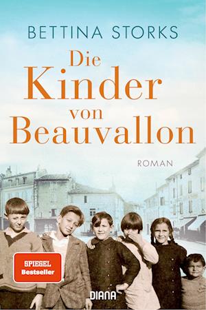 Die Kinder von Beauvallon - Der Spiegel-Bestseller nach wahren Begebenheiten - Bettina Storks - Books - Diana - 9783453361171 - April 12, 2023