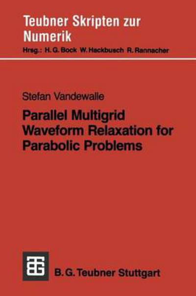 Cover for Stefan Vandewalle · Parallel Multigrid Waveform Relaxation for Parabolic Problems (Paperback Book) [1993 edition] (1993)