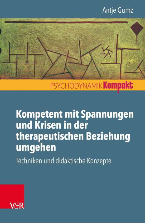 Cover for Antje Gumz · Kompetent mit Spannungen und Krisen in der therapeutischen Beziehung umgehen: Techniken und didaktische Konzepte (Paperback Book) (2020)