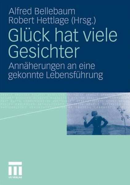 Cover for Alfred Bellebaum · Gluck Hat Viele Gesichter: Annaherungen an Eine Gekonnte Lebensfuhrung (Paperback Book) [2010 edition] (2010)