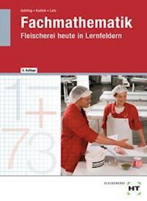 Fachmathematik Fleischerei heute in Lernfeldern - Norbert Latz - Książki - Handwerk + Technik GmbH - 9783582102171 - 27 września 2021