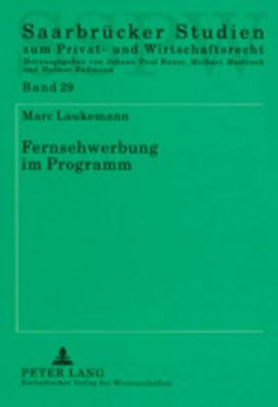 Cover for Marc Laukemann · Fernsehwerbung Im Programm: Die Zunehmende Kommerzialisierung Des Fernsehprogramms Im Zeitalter Einer Oekonomisierung Der Aufmerksamkeit ALS Verfassungs-, Wettbewerbs- Und Rundfunkrechtliches Problem - Saarbruecker Studien Zum Privat- Und Wirtschaftsrecht (Paperback Book) (2002)