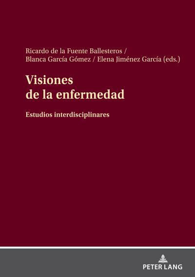 Cover for Visiones de la Enfermedad : Estudios Interdisciplinares (Hardcover Book) (2022)