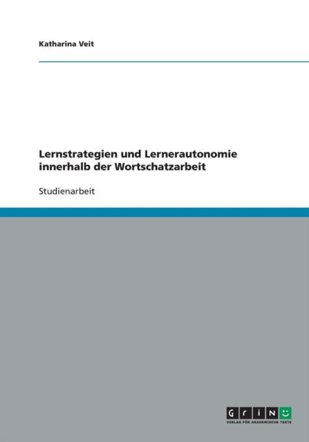 Lernstrategien und Lernerautonomie - Veit - Books - GRIN Verlag - 9783638814171 - September 27, 2007