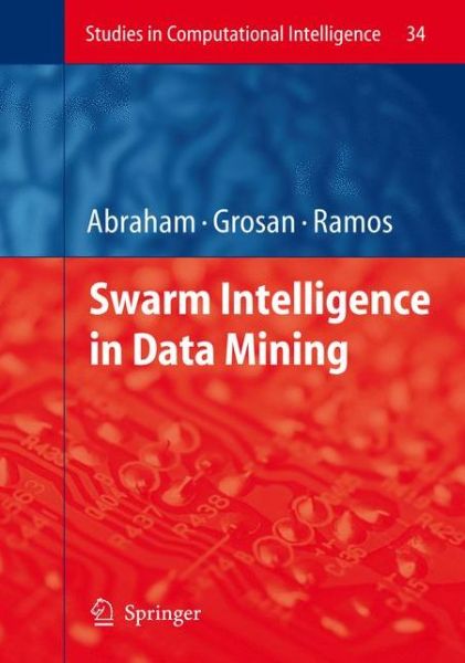 Cover for Ajith Abraham · Swarm Intelligence in Data Mining - Studies in Computational Intelligence (Paperback Book) [1st Ed. Softcover of Orig. Ed. 2006 edition] (2010)