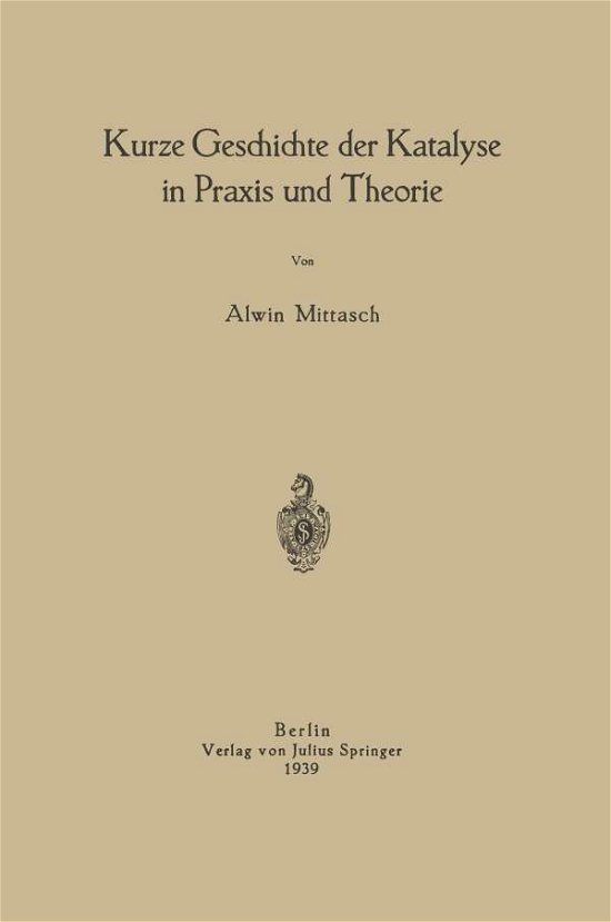 Cover for Na Mittasch · Kurze Geschichte Der Katalyse in Praxis Und Theorie (Taschenbuch) [1939 edition] (1939)