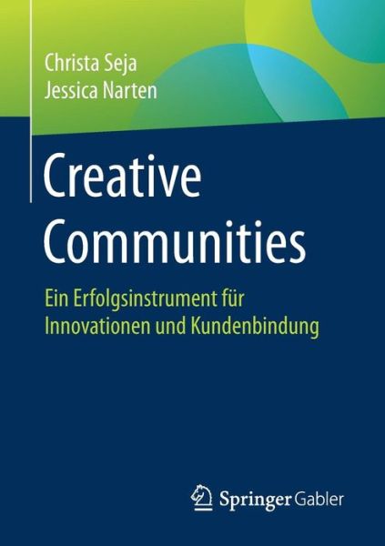 Cover for Christa Seja · Creative Communities: Ein Erfolgsinstrument Fur Innovationen Und Kundenbindung (Paperback Book) [1. Aufl. 2017 edition] (2017)