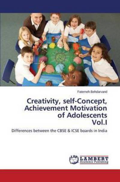 Cover for Behdarvand Fatemeh · Creativity, Self-concept, Achievement Motivation of Adolescents Vol.i (Paperback Book) (2015)