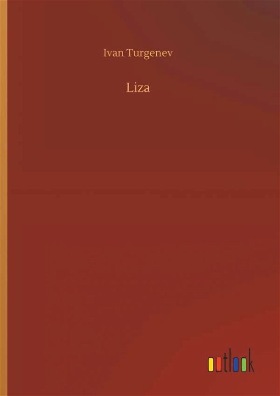 Liza - Ivan Sergeevich Turgenev - Books - Outlook Verlag - 9783732637171 - April 4, 2018