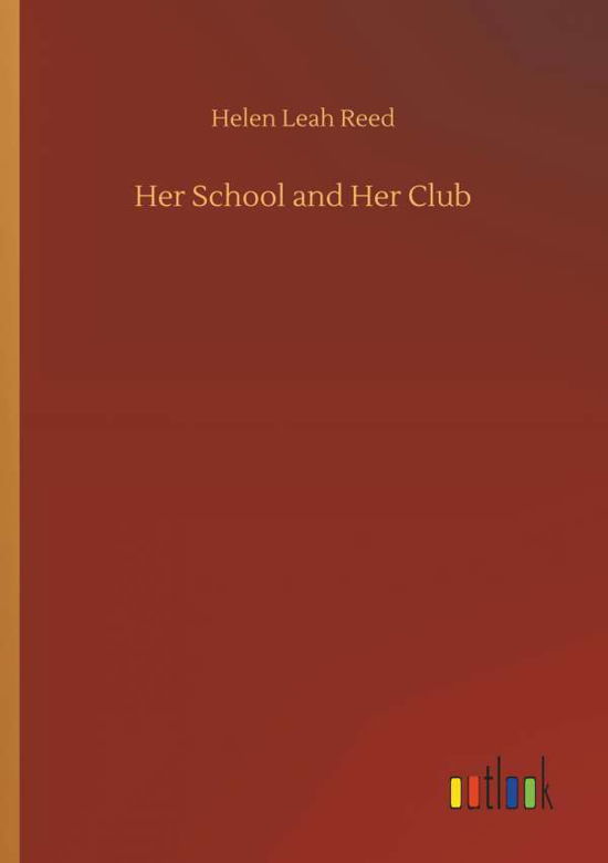 Cover for Reed · Her School and Her Club (Bok) (2018)