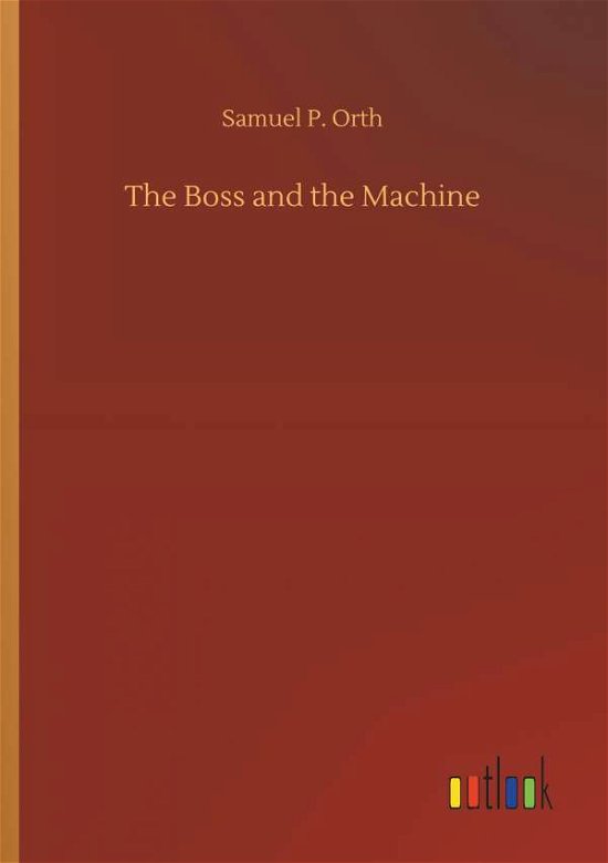 Cover for Orth · The Boss and the Machine (Book) (2018)