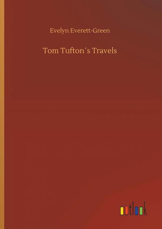 Cover for Evelyn Everett-Green · Tom Tuftons Travels (Gebundenes Buch) (2018)