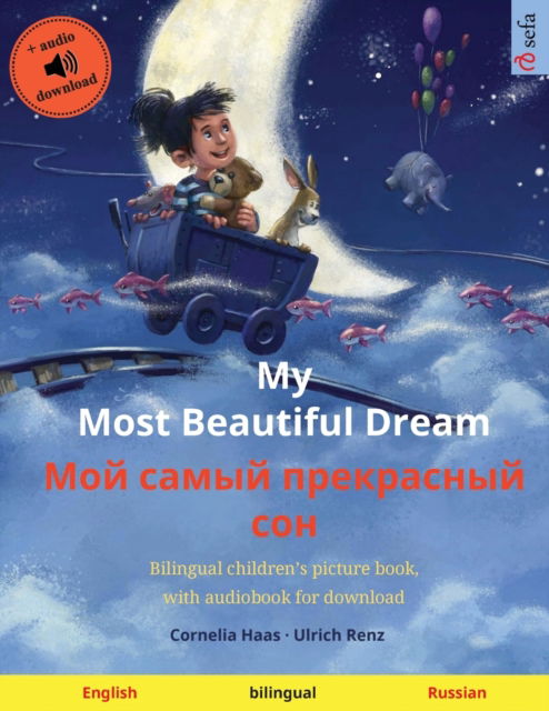 Cover for Ulrich Renz · My Most Beautiful Dream - &amp;#1052; &amp;#1086; &amp;#1081; &amp;#1089; &amp;#1072; &amp;#1084; &amp;#1099; &amp;#1081; &amp;#1087; &amp;#1088; &amp;#1077; &amp;#1082; &amp;#1088; &amp;#1072; &amp;#1089; &amp;#1085; &amp;#1099; &amp;#1081; &amp;#1089; &amp;#1086; &amp;#1085; (English - Russian): Bilingual children's picture book, with  (Paperback Book) (2020)