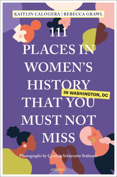 Cover for Kaitlin Calogera · 111 Places in Women's History in Washington DC That You Must Not Miss - 111 Places (Paperback Book) (2021)