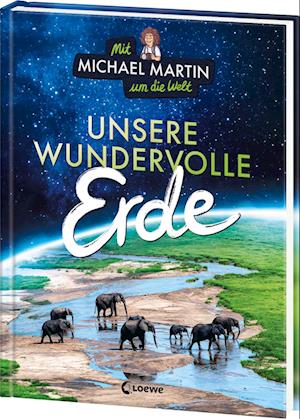 Cover for Michael Martin · Mit Michael Martin um die Welt - Unsere wundervolle Erde (Book) (2024)