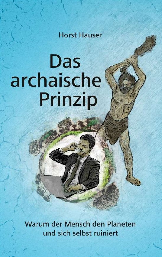 Cover for Hauser · Das archaische Prinzip (Buch)