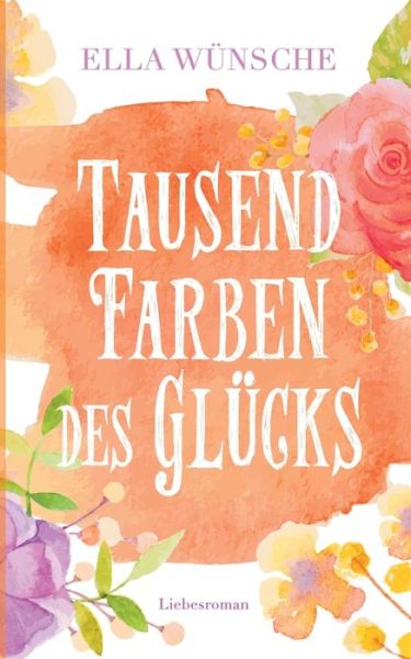 Cover for Wünsche · Tausend Farben des Glücks (Book) (2017)