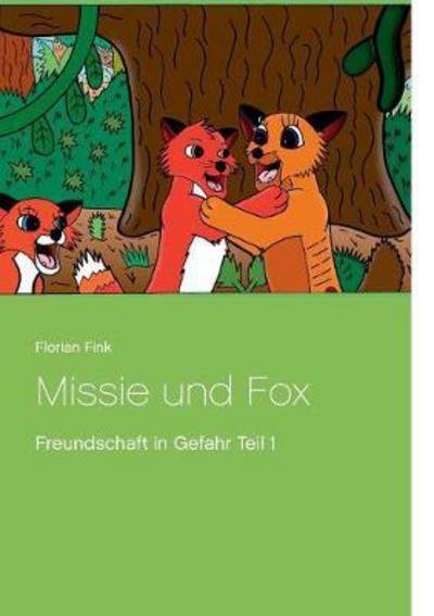 Cover for Florian Fink · Missie und Fox: Freundschaft in Gefahr Teil 1 (Paperback Book) (2018)