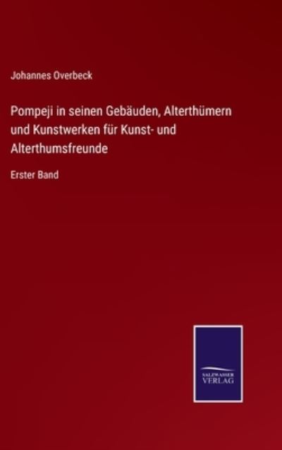 Cover for Johannes Overbeck · Pompeji in seinen Gebauden, Alterthumern und Kunstwerken fur Kunst- und Alterthumsfreunde (Hardcover Book) (2021)