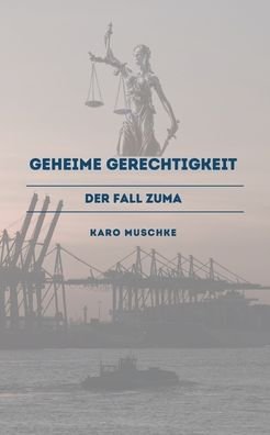 Cover for Muschke · Geheime Gerechtigkeit (Buch) (2020)