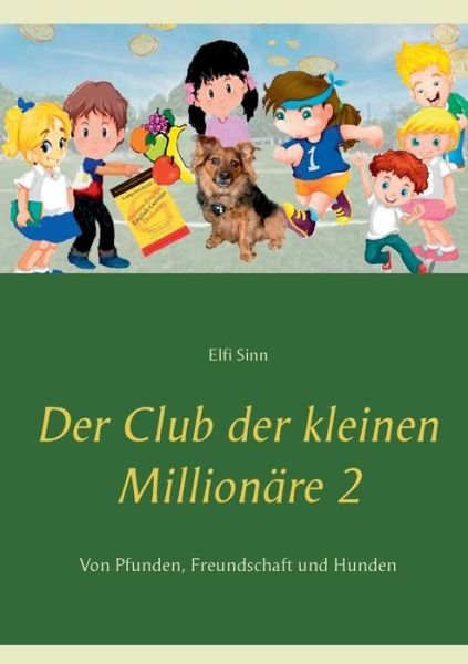 Cover for Elfi Sinn · Der Club der kleinen Millionare 2: Von Pfunden, Freundschaft und Hunden (Paperback Bog) (2021)
