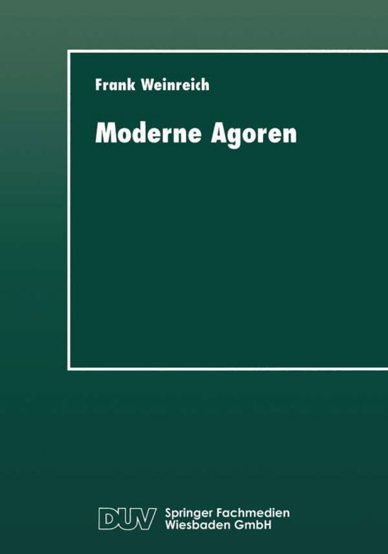 Cover for Frank Weinreich · Moderne Agoren: Nutzungsweisen Und Perspektiven Von Mailboxsystemen - Duv Sozialwissenschaft (Pocketbok) [1997 edition] (1997)