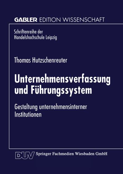 Cover for Thomas Hutzschenreuter · Unternehmensverfassung Und Fuhrungssystem: Gestaltung Unternehmensinterner Institutionen - Schriftenreihe Der Hhl Leipzig Graduate School of Management (Paperback Book) [1998 edition] (1998)