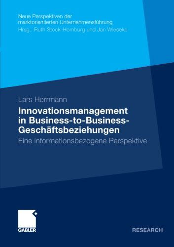 Cover for Lars Herrmann · Innovationsmanagement in Business-To-Business-Geschaftsbeziehungen: Eine Informationsbezogene Perspektive - Neue Perspektiven Der Marktorientierten Unternehmensfuhrung (Paperback Book) [2009 edition] (2009)