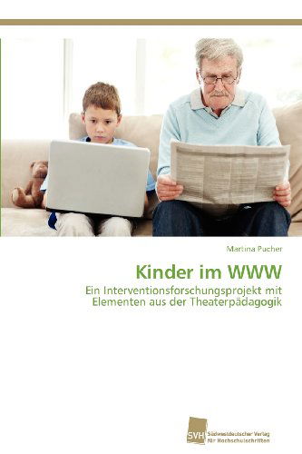 Cover for Martina Pucher · Kinder Im Www: Ein Interventionsforschungsprojekt Mit Elementen Aus Der Theaterpädagogik (Paperback Book) [German edition] (2012)