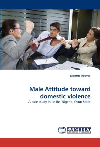 Cover for Mantue Reeves · Male Attitude Toward Domestic Violence: a Case Study in Ile-ife, Nigeria, Osun State (Paperback Book) (2010)