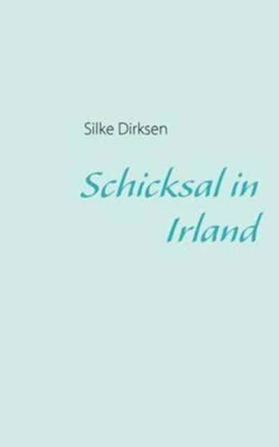 Cover for Silke Dirksen · Schicksal in Irland (Paperback Book) [German edition] (2010)