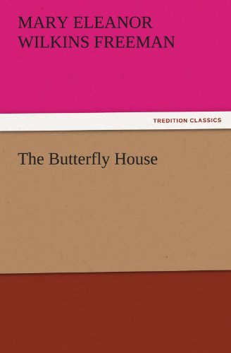 Cover for Mary Eleanor Wilkins Freeman · The Butterfly House (Tredition Classics) (Taschenbuch) (2011)