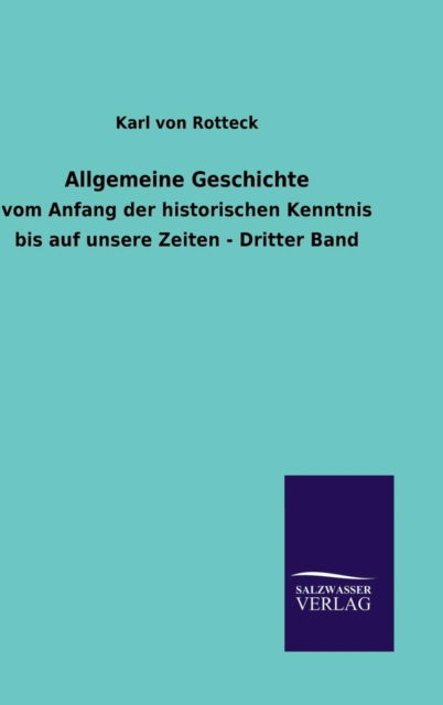 Cover for Karl Von Rotteck · Allgemeine Geschichte (Hardcover Book) [German edition] (2013)