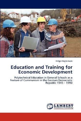 Cover for Helga Hopkinson · Education and Training for Economic Development: Polytechnical Education in General Schools As a Feature of Communism in the German Democratic Republic 1945 - 1990 (Paperback Book) (2012)