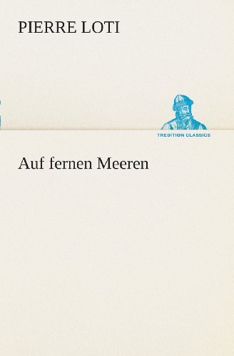 Cover for Pierre Loti · Auf Fernen Meeren (Tredition Classics) (German Edition) (Taschenbuch) [German edition] (2013)