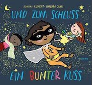 Und zum Schluss ein bunter Kuss - Johanna Klement - Boeken - Tulipan Verlag - 9783864295171 - 10 juli 2021
