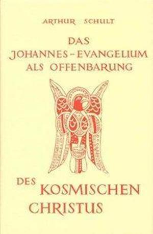 Cover for Arthur Schult · Das Johannesevangelium als Offenbarung des kosmischen Christus (Hardcover Book) (1965)