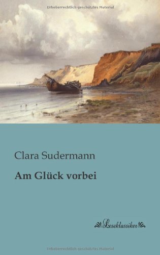 Cover for Clara Sudermann · Am Glueck Vorbei (Paperback Book) [German edition] (2013)