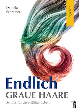 Cover for Daniela Schreiner · Endlich graue Haare (Book) (2023)