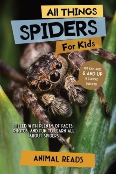 Cover for Reads Animal Reads · All Things Spiders For Kids: Filled With Plenty of Facts, Photos, and Fun to Learn all About Spiders (Paperback Book) (2022)