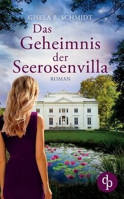 Cover for Gisela B Schmidt · Das Geheimnis der Seerosenvilla (Taschenbuch) (2022)