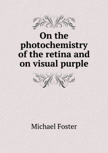 Cover for Michael Foster · On the Photochemistry of the Retina and on Visual Purple (Paperback Book) (2013)