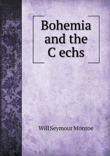 Cover for Will Seymour Monroe · Bohemia and the Cechs (Paperback Book) (2013)