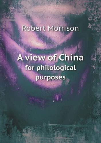 Cover for Robert Morrison · A View of China for Philological Purposes (Paperback Book) (2013)