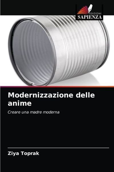 Modernizzazione delle anime - Ziya Toprak - Kirjat - Edizioni Sapienza - 9786203226171 - perjantai 26. maaliskuuta 2021