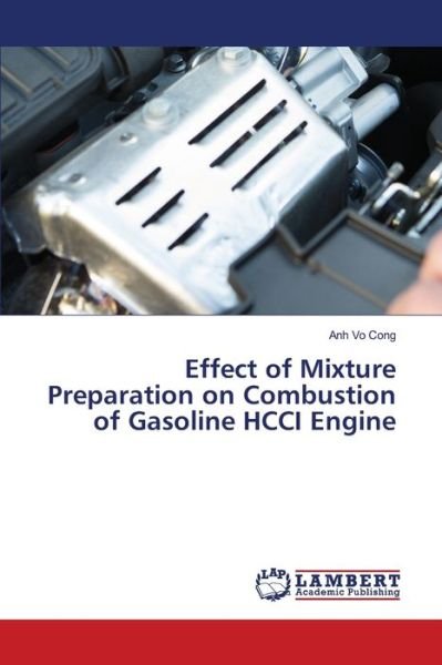 Cover for Anh Vo Cong · Effect of Mixture Preparation on Combustion of Gasoline HCCI Engine (Paperback Book) (2021)